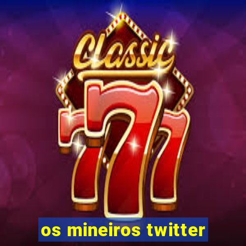 os mineiros twitter